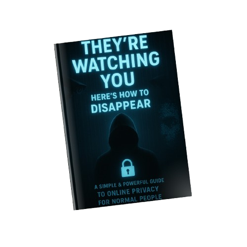 They’re Watching You — Here’s How to Disappear