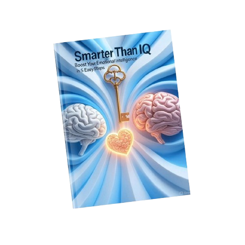 Smarter Than IQ: Boost Your Emotional Intelligence in 5 Easy Steps